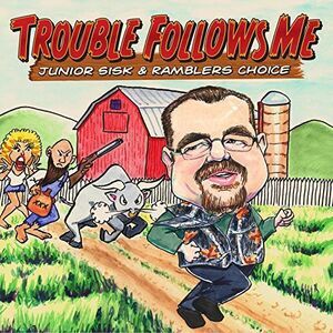 Junior Sisk - Sisk, Junior : Trouble Follows Me  CD